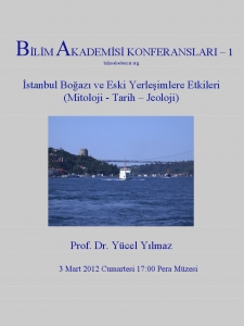 1.	Bosphorus and its Effects on Ancient Settlements (Mythology – History – Geology) – Speaker: Yücel Yılmaz