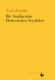 Tosun Terzioğlu "Bir Analizcinin Defterinden Seçtikleri"