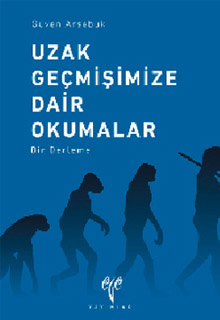 Güven Arsebük "Uzak Geçmişimize Dair Okumalar" - Ege Yayınları 2012