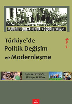 Ersin Kalaycıoğlu & Ali Yaşar Sarıbay "Türkiye'de Politik Değişim ve Modernleşme" - Dora Yayıncılık - 2009