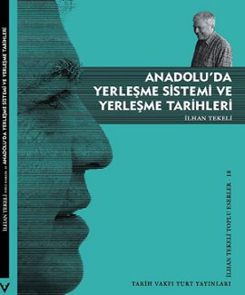 İlhan Tekeli "Anadolu'da Yerleşme Sistemi ve Yerleşme Tarihleri" - Tarih Vakfı Yurt Yayınları