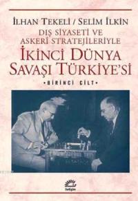 İlhan Tekeli "İkinci Dünya Savaşı Türkiyesi 1. Cilt" - İletişim Yayınları