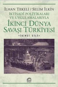 İlhan Tekeli "İkinci Dünya Savaşı Türkiyesi 2. Cilt" - İletişim Yayınları