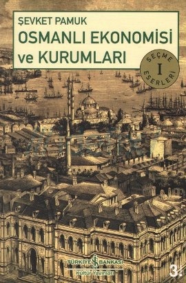 Şevket Pamuk "Osmanlı Ekonomisi ve Kurumları" - İş Bankası Kültür Yayınları