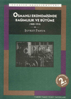 Şevket Pamuk "Osmanlı Ekonomisinde Bağımlılık ve Büyüme (1820-1913)" - Tarih Vakfı Yurt Yayınları