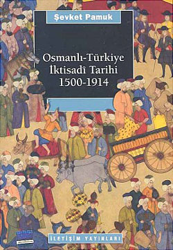 Şevket Pamuk "Osmanlı Türkiye İktisadi Tarihi (1500-1914)" - İletişim Yayınları