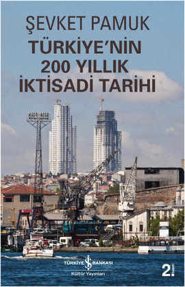 Şevket Pamuk "Türkiye'nin 200 Yıllık İktisadi Tarihi" - İş Bankası Kültür Yayınları