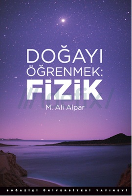 M. Ali Alpar "Doğayı Öğrenmek: Fizik " - Boğaziçi Üniversitesi Yayınları - 2014